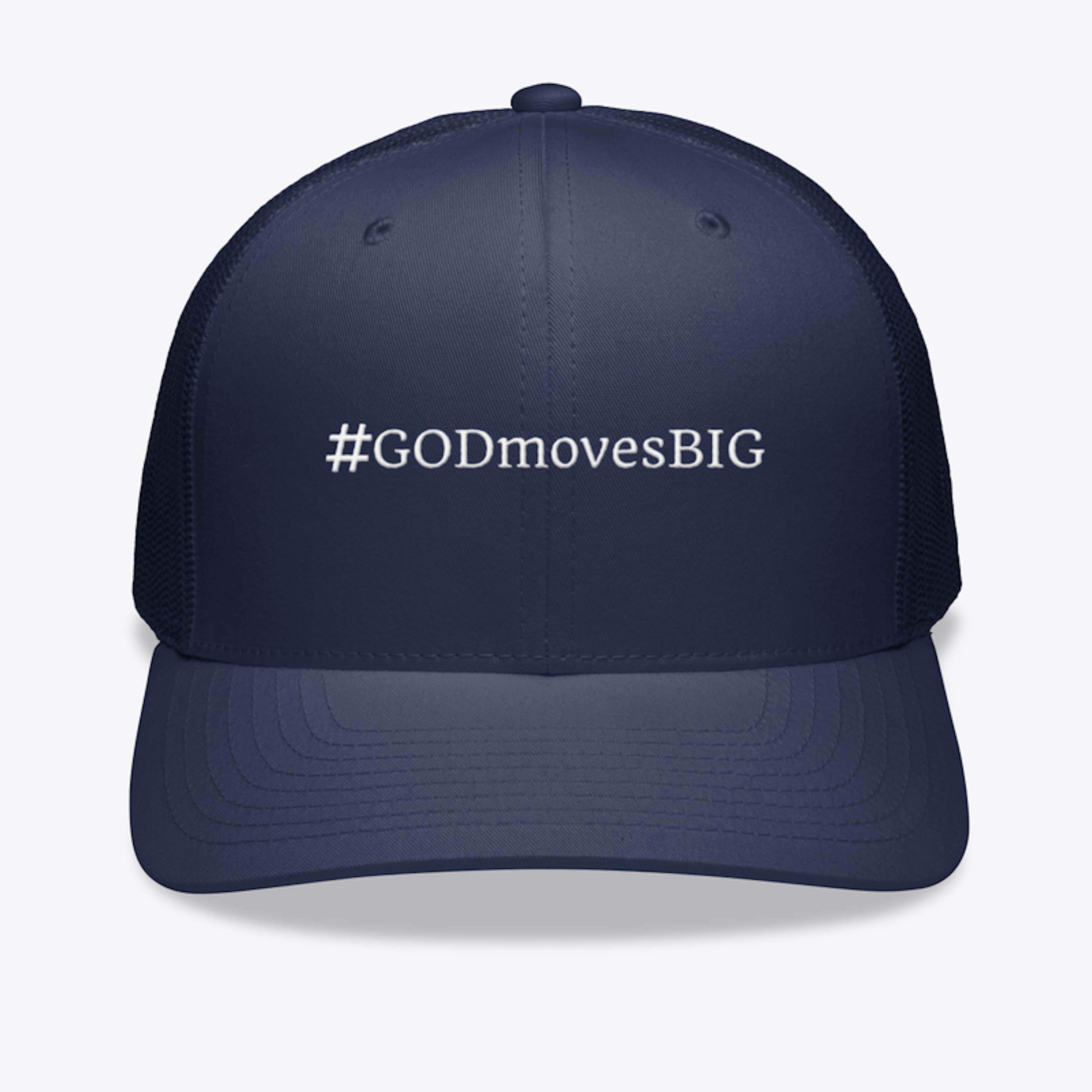 GOD moves BIG! Hat